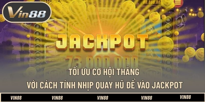 Cách Tính Nhịp Quay Hũ Để Vào Jackpot - Nắm Bắt Thời Điểm Cách Tính Nhịp Quay Hũ Để Vào Jackpot - Nắm Bắt Thời Điểm