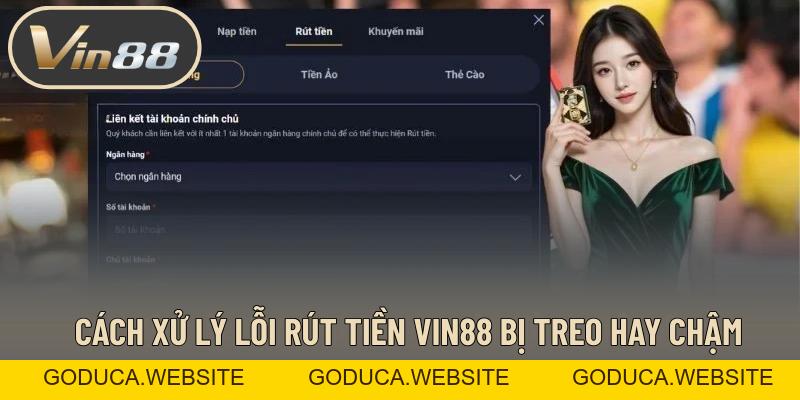Lỗi Rút Tiền VIN88 Cùng Cách Xử Lý Vấn Đề Hiệu Quả Lỗi Rút Tiền VIN88 Cùng Cách Xử Lý Vấn Đề Hiệu Quả