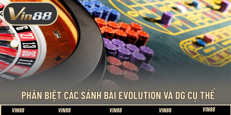 Phân Biệt Các Sảnh Bài Evolution Và DG Có Gì Thú Vị Phân Biệt Các Sảnh Bài Evolution Và DG Có Gì Thú Vị