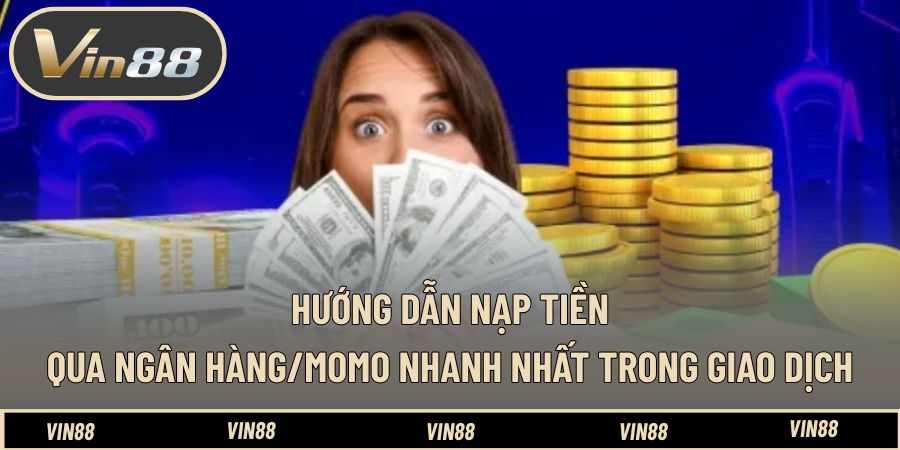 Hướng Dẫn Nạp Tiền Qua Ngân Hàng/Momo Nhanh Nhất Hiện Nay