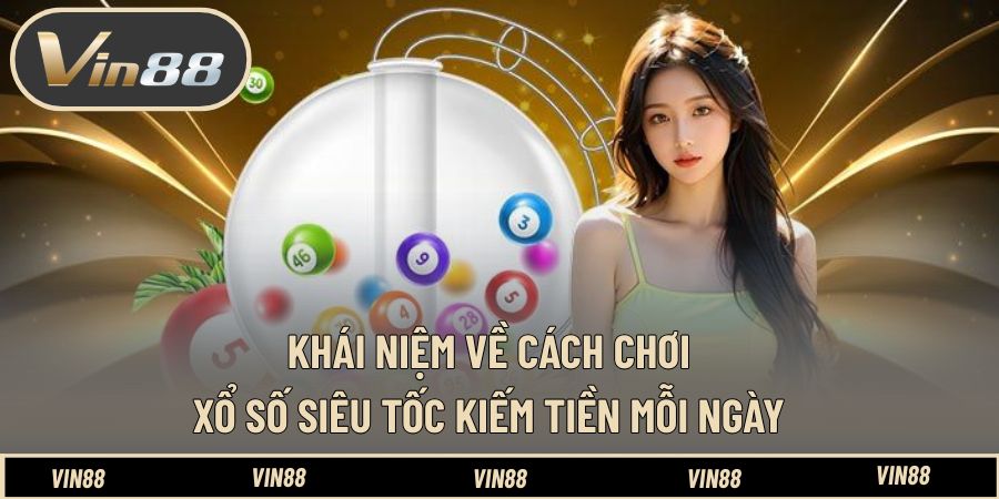 Cách Chơi Xổ Số Siêu Tốc Kiếm Tiền Mỗi Ngày - Dễ Dàng Cách Chơi Xổ Số Siêu Tốc Kiếm Tiền Mỗi Ngày - Dễ Dàng