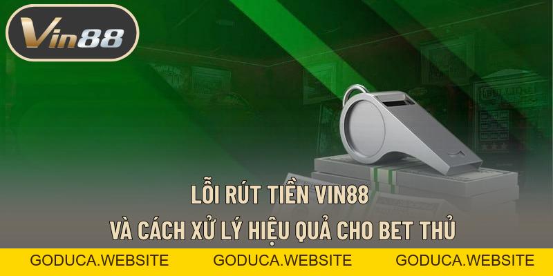 Rút Tiền VIN88 – Cách Đơn Giản Để Bạn Nhận Tiền Nhanh