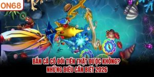 Bắn Cá ON68 - Sân Chơi Độc Đáo Với Lối Chơi Lôi Cuốn