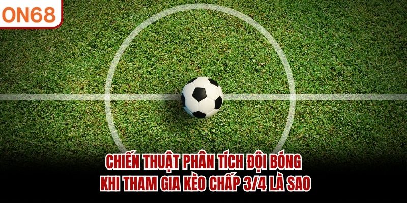 Kèo Chấp 3/4 Là Sao? Hướng Dẫn Cách Đọc Kèo Tại ON68