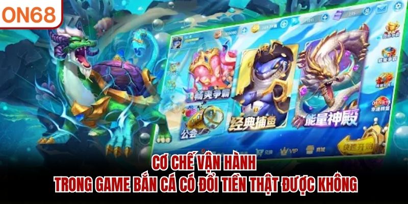 Bắn Cá Có Đổi Tiền Thật Được Không? Những Điều Cần Biết 2026 - on68net.com