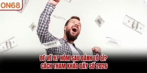 Xổ Số On68 – Khám Phá Chuyên Mục Dự Đoán Số 2026