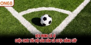 Thể Thao ON68 - Đỉnh Cao Cá Độ Bóng Đá Tại Châu Á