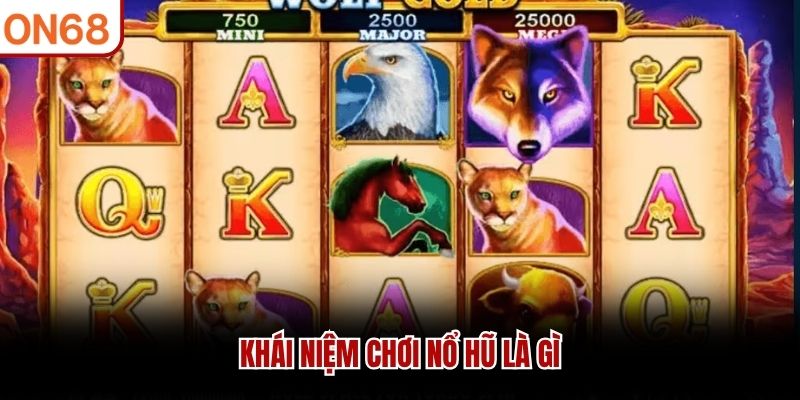 Chơi Nổ Hũ Là gì Kinh Nghiệm Quay Hũ Chuẩn Từ ON68 Chơi Nổ Hũ Là gì Kinh Nghiệm Quay Hũ Chuẩn Từ ON68