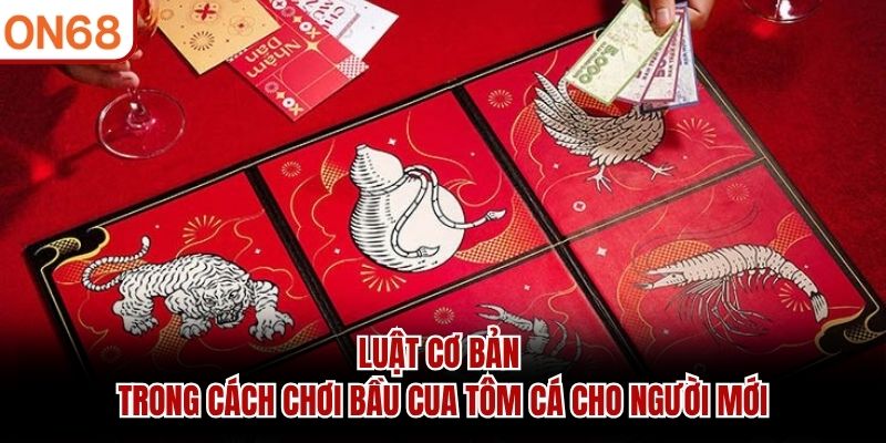Cách Chơi Bầu Cua Tôm Cá – Hướng Dẫn Luật Cho Người Mới 2026