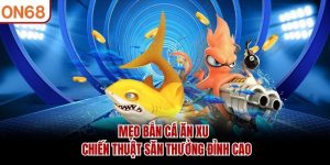 Bắn Cá ON68 - Sân Chơi Độc Đáo Với Lối Chơi Lôi Cuốn