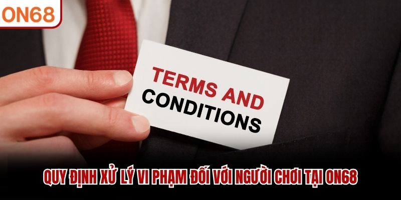 Điều Khoản Điều Kiện ON68 Không Nên Bỏ Qua Khi Tham Gia