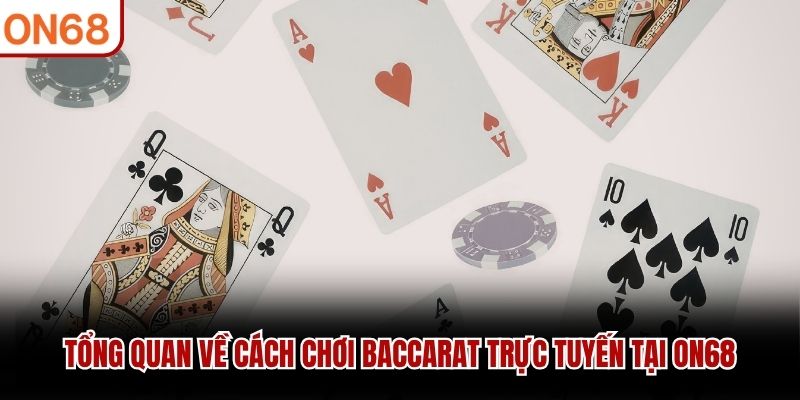 Cách Chơi Baccarat Trực Tuyến Hiệu Quả Cho Hội Viên ON68