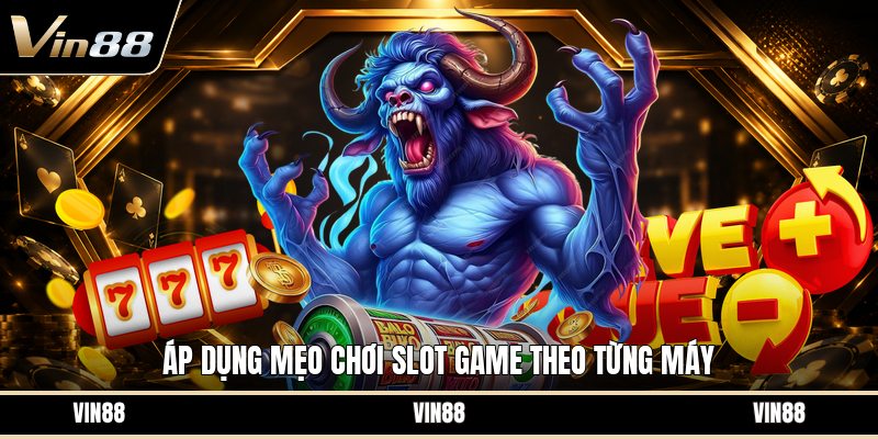 Mẹo Chơi Slot Game - Cách Đọc Máy Quay Hiệu Quả Nhất