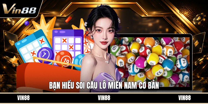 Soi Cầu Lô Miền Nam - Cách Phân Tích Dữ Liệu Dễ Hiểu