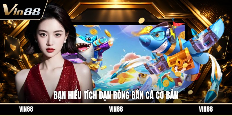Tích Đạn Rồng Bắn Cá - Hướng Dẫn Săn Cá Lớn Chuẩn Nhất