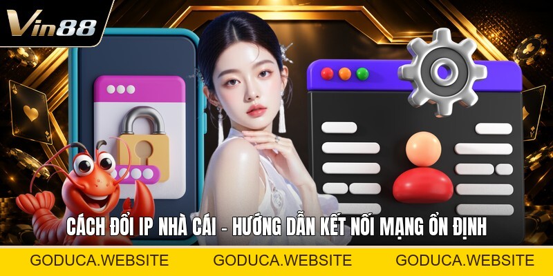 Cách Đổi Ip Nhà Cái - Hướng Dẫn Kết Nối Mạng Ổn Định