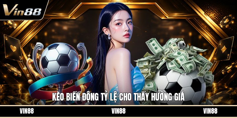 Kèo Biến Động Tỷ Lệ - Cách Đọc Biến Chuyển Kèo Cược