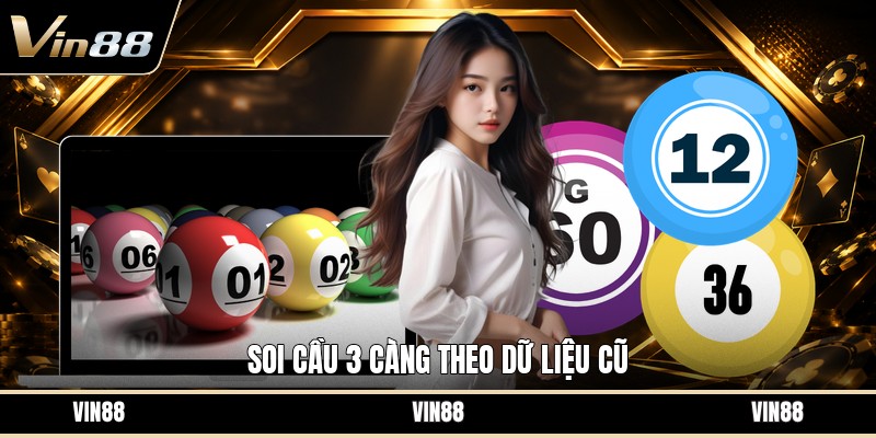Soi Cầu 3 Càng - Phương Pháp Phân Tích Dữ Liệu Chuẩn