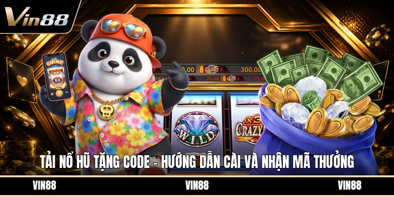 Tải Nổ Hũ Tặng Code - Hướng Dẫn Cài Và Nhận Mã Thưởng