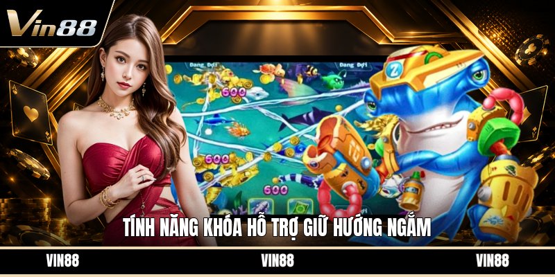 Khóa Mục Tiêu Bắn Cá - Cách Ngắm Chuẩn Hơn Khi Săn Cá